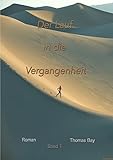 Bücher Neuerscheinungen 2022 - Der Lauf in die Vergangenheit: Band 1 von Thomas Bay
