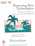 Image de Pioneering New Technologies: Management Issues and Challenges in the Third Millennium : Iemc 98 Proceedings, October 11-13, 1998 San Juan, Puerto Rico
