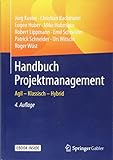Handbuch Projektmanagement: Agil - Klassisch - Hybrid by Jürg Kuster, Christian Bachmann
