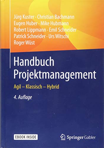 Handbuch Projektmanagement: Agil - Klassisch - Hybrid