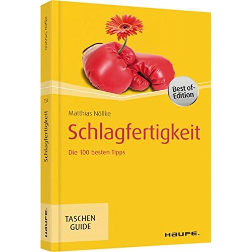 Schlagfertigkeit: Die 100 besten Tipps (Haufe TaschenGuide, Band 154) Schlagfertigkeit: Die 100 besten Tipps (Haufe TaschenGuide, Band 154)