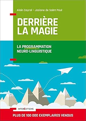 INTEREDITIONS Derrière la magie - La programmation Neuro-Linguistisque (PNL): La programmation Neuro-Linguistique (PNL)