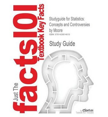 [(Studyguide for Statistics: Concepts and Controversies by Moore, ISBN 9780716740087 )] [Author: 5th Edition Moore] [Oct-2006]