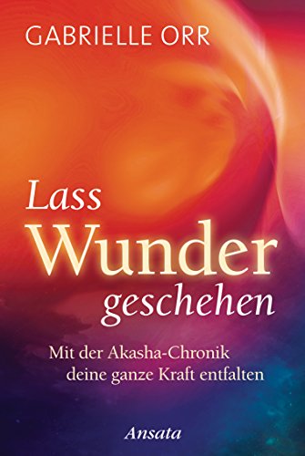 Download Lass Wunder geschehen: Mit der Akasha-Chronik deine ganze Kraft entfalten Download Lass Wunder geschehen: Mit der Akasha-Chronik deine ganze Kraft entfalten