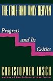 The True and Only Heaven: Progress and Its Critics by