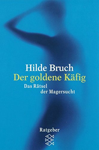 Download Der goldene Käfig: Das Rätsel der Magersucht Download Der goldene Käfig: Das Rätsel der Magersucht