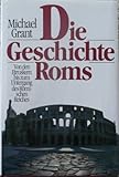 Image de Die Geschichte Roms : von d. Etruskern bis zum Untergang d. Römischen Reiches.
