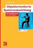 Objektorientierte Systementwicklung: Vom Geschäftsprozess zum Java-Programm (German Edition) by 