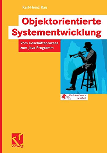 Objektorientierte Systementwicklung: Vom Geschäftsprozess zum Java-Programm (German Edition)