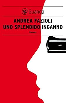 Andrea Fazioli - Uno splendido inganno (2013)