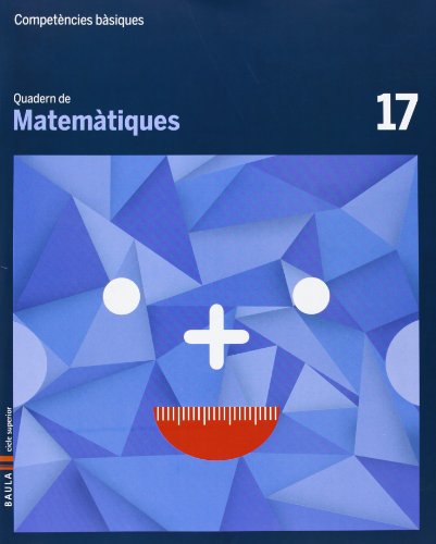 Quadern Matemàtiques 17 Cicle superior Competències bàsiques