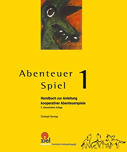 Preisvergleich Produktbild Abenteuer Spiel 1: Handbuch zur Anleitung kooperativer Abenteuerspiele (Praktische Erlebnispädagogik)
