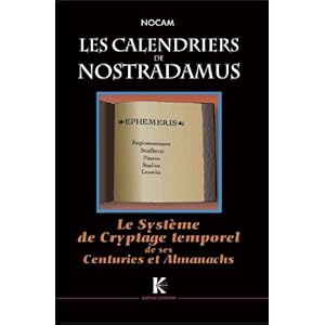 Calendriers de Nostradamus (Les) : Système de Cryptage Temporel de ses Centuries & Almanachs Livre en Ligne - Telecharger Ebook