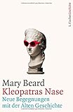 Kleopatras Nase: Neue Begegnungen mit der Alten Geschichte by 