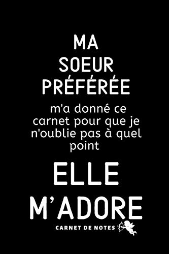 Télécharger Ma Soeur Préférée: Carnet De Note Ou Journal Intime, Cadeau Original Pour Sa Soeur, Anniversaire, livre En ligne