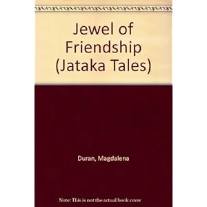 The Jewel of Friendship: A Jataka Tale (Jataka Tales Series)