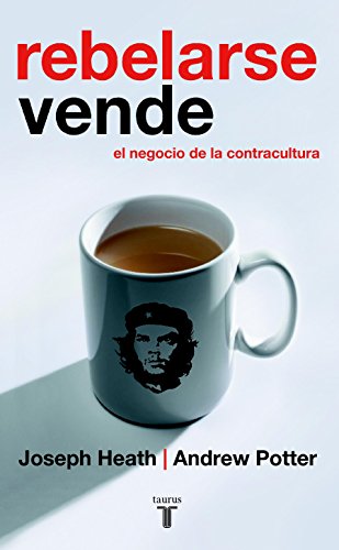Download Rebelarse vende. El negocio de la contracultura (Pensamiento) Download Rebelarse vende. El negocio de la contracultura (Pensamiento)