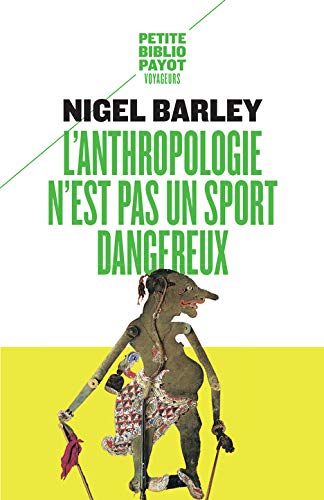 L'anthropologie n'est pas un sport dangereux L'anthropologie n'est pas un sport dangereux