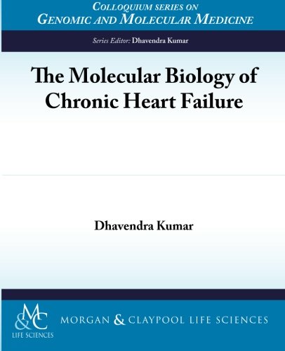 The Molecular Biology of Chronic Heart Failure (Colloquium Series on Genomic and Molecular Medicine)