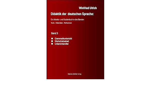 Didaktik Der Deutschen Sprache Ein Arbeits Und Studienbuch In Drei Banden Texte Materialien Reflexionen Band 3 Grammatikunterricht Wortschatzarbeit Unterrichtsmittel Multimedia Amazon De Ulrich Winfried Bucher
