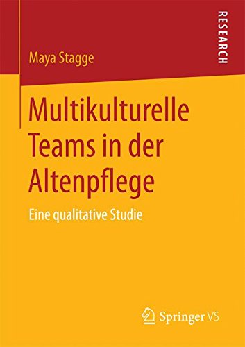 Multikulturelle Teams in der Altenpflege: Eine qualitative Studie