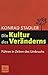 Die Kultur des Veränderns: Führen in Zeiten des Umbruchs by Konrad Stadler