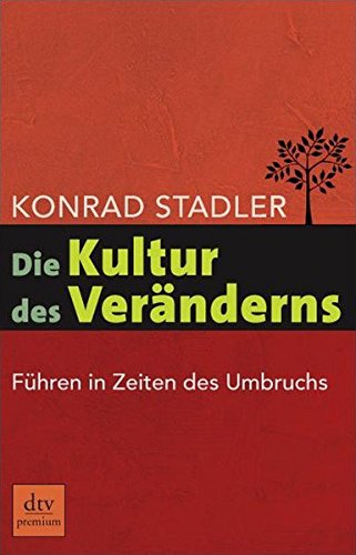 Die Kultur des Veränderns: Führen in Zeiten des Umbruchs