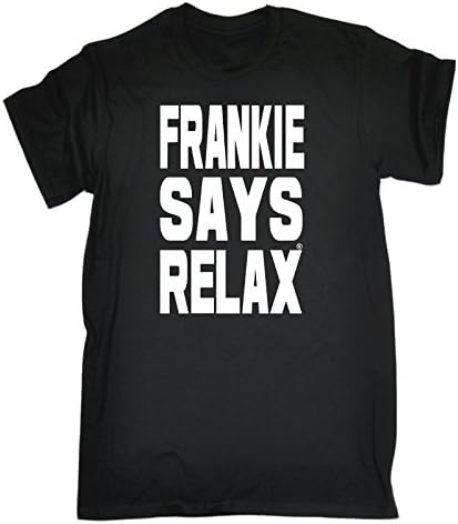 Frankie Says RelaxBlack T Shirt - Mens/Unisex Loose Fit Tshirt Birthday Funny Gift for him for her