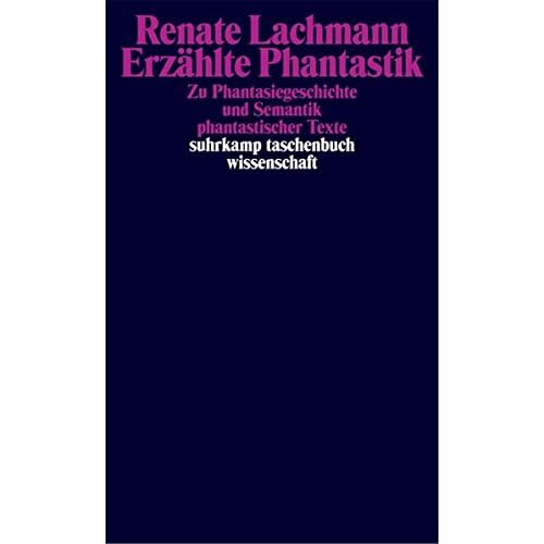 Erzählte Phantastik: Zu Phantasiegeschichte und Semantik phantastischer Texte (suhrkamp taschenbuch wissenschaft, Band 1578)