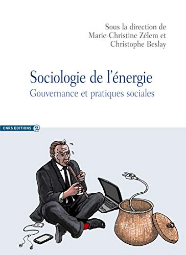 Sociologie de l'énergie. Gouvernance et pratiques Sociologie de l'énergie. Gouvernance et pratiques