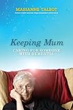Image de Keeping Mum: Caring for Someone with Dementia