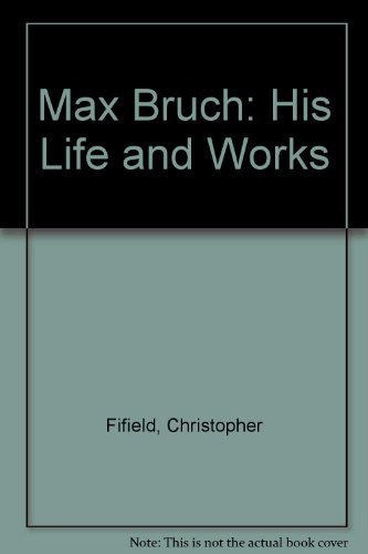 Max Bruch: His Life and Works livre
