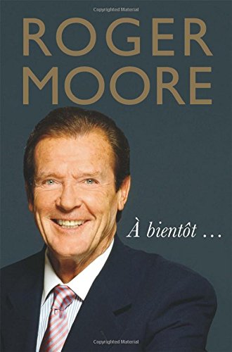 Download Roger Moore: À bientôt… Download Roger Moore: À bientôt…