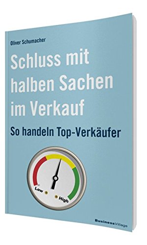 Schluss mit halben Sachen im Verkauf: So handeln Top-Verkäufer