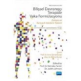 BİLİŞSEL DAVRANIŞ&Ccedil;I TERAPİDE VAKA FORM&Uuml;LASYONU - Zorlayıcı ve Karmaşık Vakaların Tedavisi / CASE FORMULATION IN COGNITIVE BEH