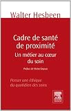 Image de Cadre de santé de proximité: Un métier au coeur du soin. Penser une