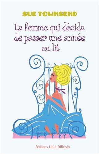 couverture de : [La ]femme qui d&eacute;cida de passer une ann&eacute;e au lit