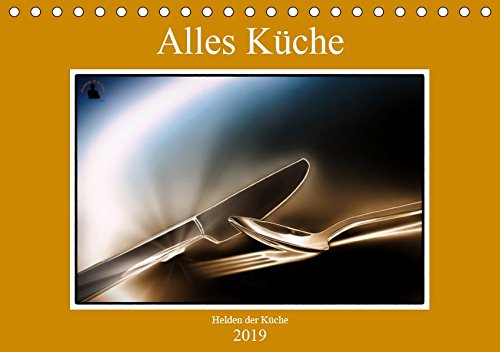 Alles Küche (Tischkalender 2019 DIN A5 quer): Fotografien von Küchenhelfern im täglichen Haushaltsleben. (Monatskalender, 14 Seiten ) (CALVENDO Lifestyle)