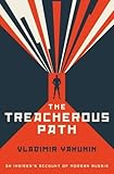 The Treacherous Path: An Insider's Account of Modern Russia by