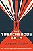 The Treacherous Path: An Insider's Account of Modern Russia by