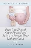 Image de Pregnancy Diet & Health: Facts You Should Know About Food Safety To Protect Your Unborn Child (English Edition)