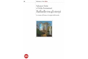 Raffaello tra gli sterpi. Le rovine di Roma e le origini della tutela (Biblioteca d'arte Skira, Band 1)