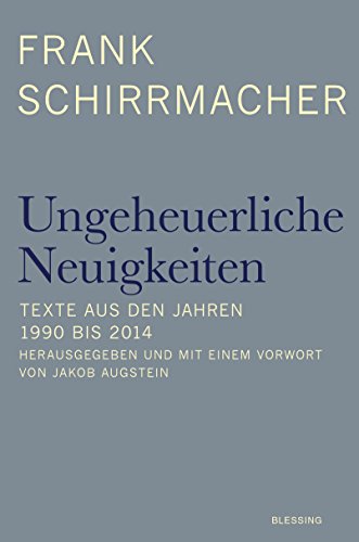 Download Ungeheuerliche Neuigkeiten: Texte aus den Jahren 1990 bis 2014 - Herausgegeben und mit einem Vorwort von Jakob Augstein Download Ungeheuerliche Neuigkeiten: Texte aus den Jahren 1990 bis 2014 - Herausgegeben und mit einem Vorwort von Jakob Augstein