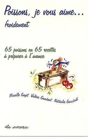 Poissons je vous aime... : 65 poissons en 65 recettes ÿ prÿ©parer ÿ l'avance de Mireille Gayet (27 mai 2004) Broché gratuit Poissons je vous aime... : 65 poissons en 65 recettes ÿ prÿ©parer ÿ l'avance de Mireille Gayet (27 mai 2004) Broché gratuit