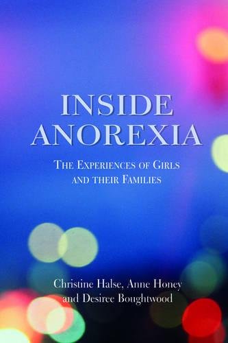 Download Inside Anorexia: The Experiences of Girls and Their Families: Bringing Together the Stories of People with Anorexia and Their Families Download Inside Anorexia: The Experiences of Girls and Their Families: Bringing Together the Stories of People with Anorexia and Their Families