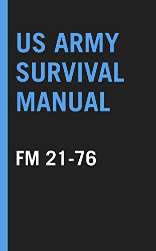 US Army Survival Manual: FM 21-76 (English Edition) US Army Survival Manual: FM 21-76 (English Edition)