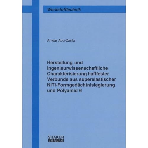 [PDF] Download Herstellung und ingenieurwissenschaftliche Charakterisierung haftfester Verbunde aus superelastischer NiTi-Formgedáchtnislegierung und Polyamid 6 Kostenlos