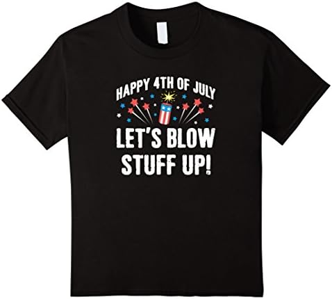 Kids Happy 4th of July Let's Blow Stuff Up! Funny T-shirt 6 Black