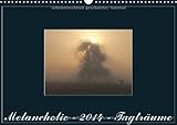Melancholie - 2014 - Tagträumerei (Wandkalender 2014 DIN A3 quer): Landschaftsbilder (Monatskalender, 14 Seiten) by 