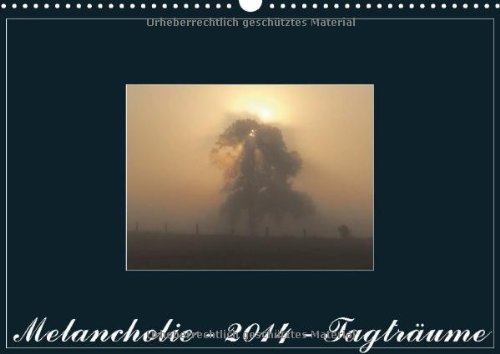 Melancholie - 2014 - Tagträumerei (Wandkalender 2014 DIN A3 quer): Landschaftsbilder (Monatskalender, 14 Seiten)